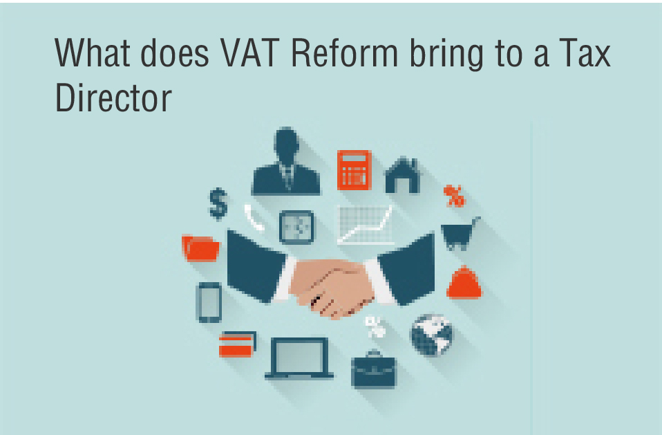 What does VAT Reform bring to a Tax Director