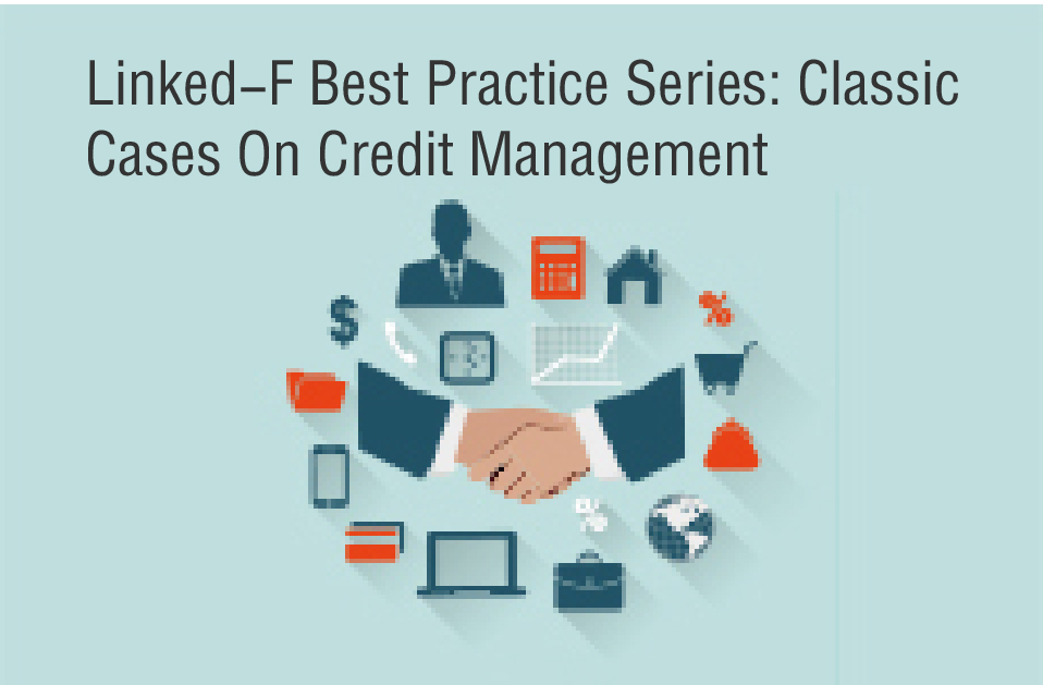 Linked-F Best Practice Series: Classic Cases On Credit Management