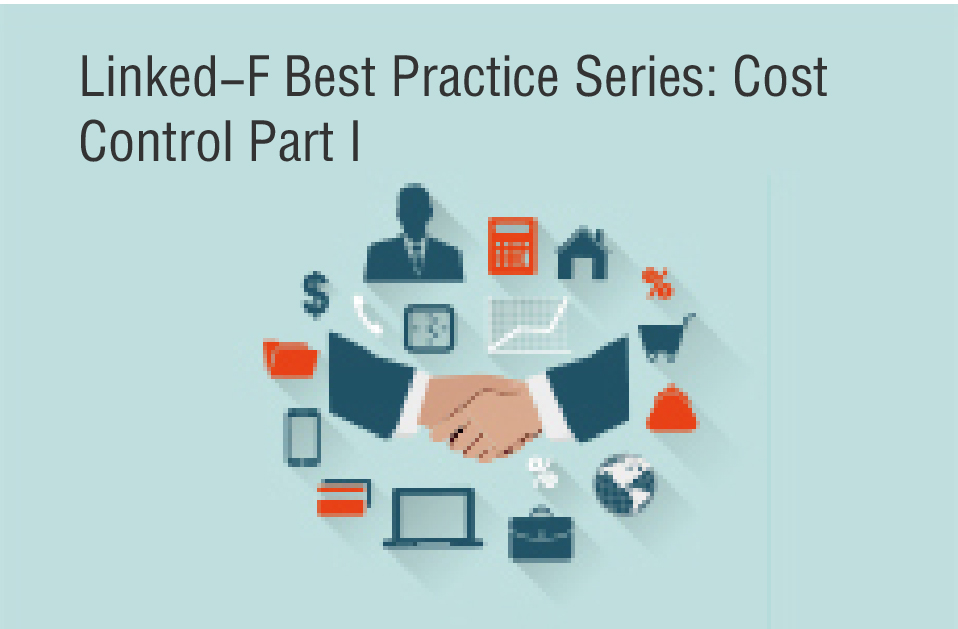 Linked-F Best Practice Series: Cost Control Part I