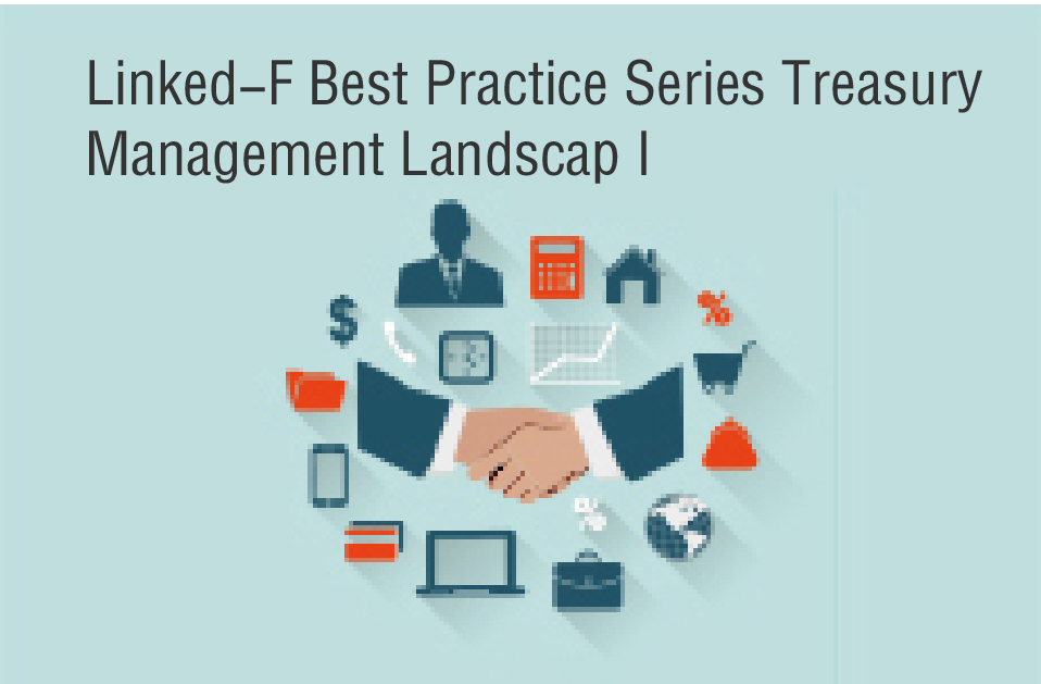 Linked-F Best Practice Series Treasury Management Landscap I